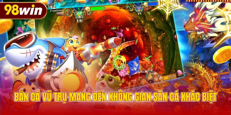 Bắn cá vũ trụ mang đến không gian săn cá khác biệt