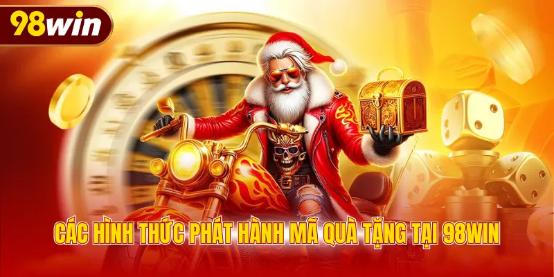 Các hình thức phát hành mã quà tặng tại 98WIN