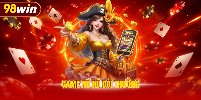 Game nổ hũ đổi thưởng