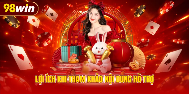 Lợi ích khi tham khảo nội dung hỗ trợ