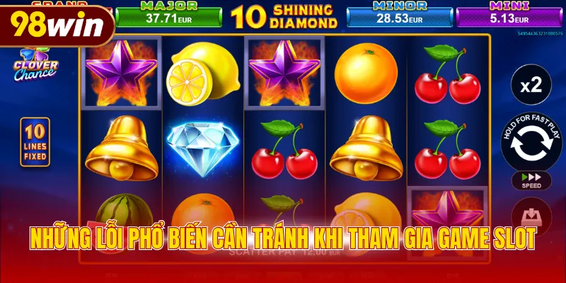 Những lỗi phổ biến cần tránh khi tham gia game slot