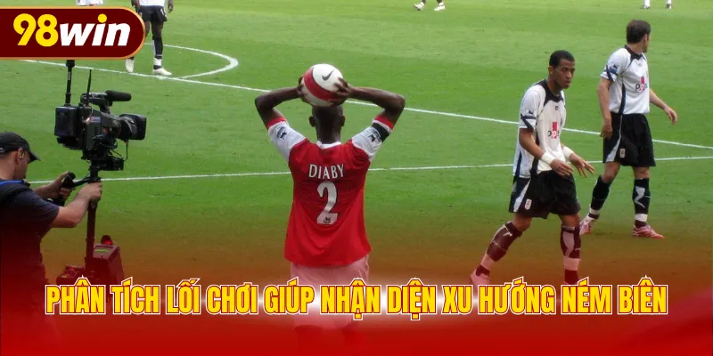 Phân tích lối chơi giúp nhận diện xu hướng ném biên