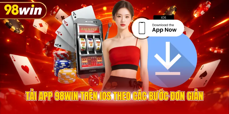 Tải app 98WIN trên iOS theo các bước đơn giản