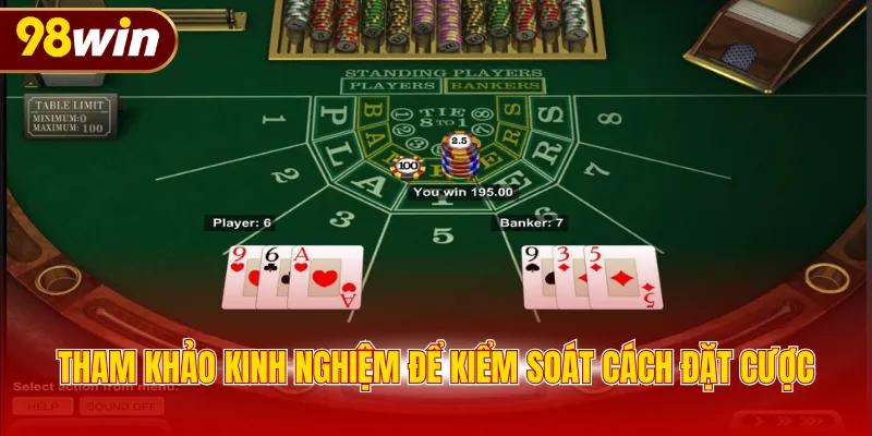Tham khảo kinh nghiệm để kiểm soát cách đặt cược