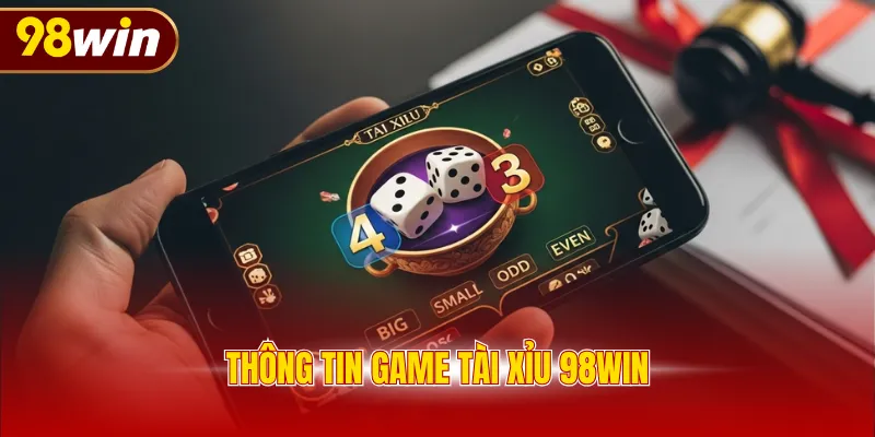 Thông tin game Tài Xỉu 98WIN