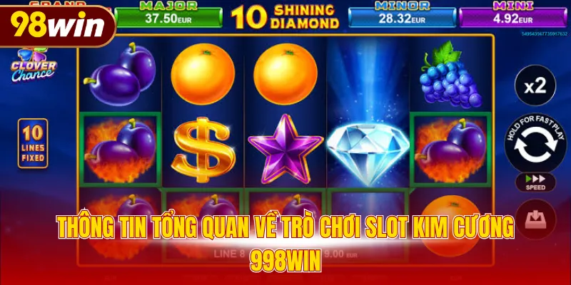 Thông tin tổng quan về trò chơi Slot Kim Cương 98WIN
