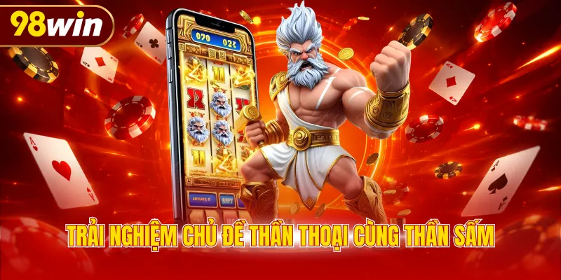 Trải nghiệm chủ đề thần thoại cùng Thần sấm